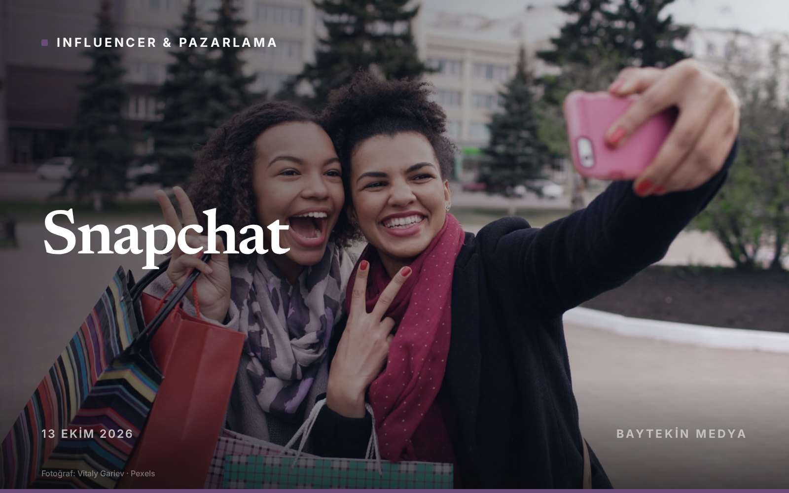 influencer — Snapchat 2026 tatil dönemi pazarlama rehberini yayınladı
